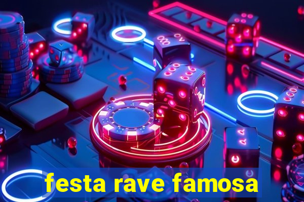 festa rave famosa